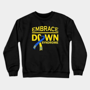 Embrace Down Syndrome Crewneck Sweatshirt